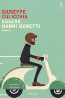 Essere Nanni Moretti : romanzo /
