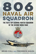 806 Naval Air Squadron : the FAA's top-scoring fighter squadron of the Second World War /