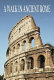 A walk in ancient Rome : vivid journey back in time /