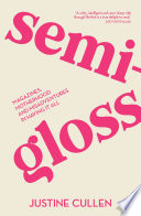 Semi-gloss : magazines, motherhood and misadventures in having it all /