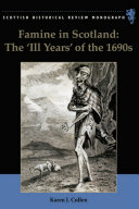 Famine in Scotland : the 'ill years' of the 1690s /
