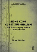 Hong Kong constitutionalism : the British legacy and the Chinese future /