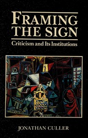 Framing the sign : criticism and its institutions /