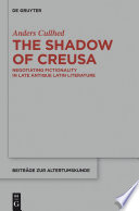 Shadow of Creusa : negotiating fictionality in late antique Latin literature /