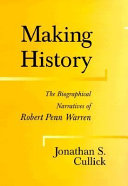 Making history : the biographical narratives of Robert Penn Warren /