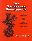 The storytime sourcebook : a compendium of ideas and resources for storytellers /