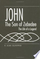 John, the son of Zebedee : the life of a legend /