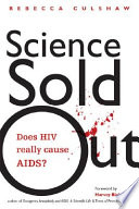 Science sold out : does HIV really cause AIDS? /