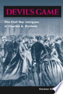 Devil's game : the Civil War intrigues of Charles A. Dunham /