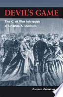 Devil's game : the Civil War intrigues of Charles A. Dunham /