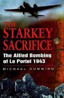 The Starkey sacrifice : the allied bombing of Le Portel 1943 /