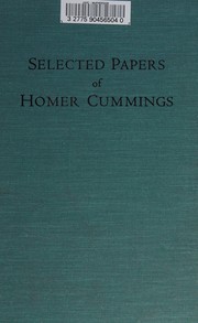Selected papers of Homer Cummings, Attorney General of the United States, 1933-1939 /