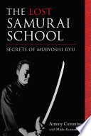The lost samurai school : secrets of Mubyoshi Ryu /