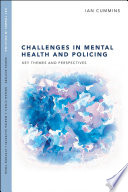 Challenges in mental health and policing : key themes and perspectives /