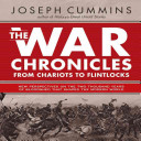 The war chronicles, from chariots to flintlocks : new perspectives on the two thousand years of bloodshed that shaped the modern world /