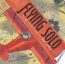 Flying solo : how Ruth Elder soared into America's heart /