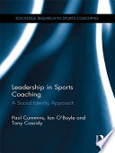 Leadership in sports coaching : a social identity approach /