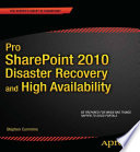 Pro SharePoint 2010 Disaster Recovery and High Availability /