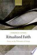 Ritualized faith : essays on the philosophy of liturgy /