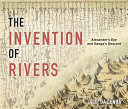 The invention of rivers : Alexander's eye and Ganga's descent /