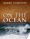On the ocean : the Mediterranean and the Atlantic from prehistory to AD 1500 /