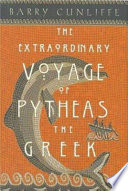 The extraordinary voyage of Pytheas the Greek /
