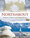 Northabout : sailing the North East and North West Passages /