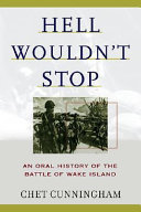 Hell wouldn't stop : an oral history of the Battle of Wake Island /