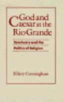 God and Caesar at the Rio Grande : sanctuary and the politics of religion /