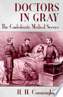 Doctors in gray : the Confederate medical service /