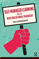 Self managed learning and the new educational paradigm /