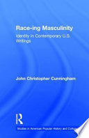 Race-ing masculinity : identity in contemporary U.S. men's writing /