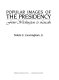 Popular images of the presidency : from Washington to Lincoln /