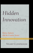 Hidden innovation : policy, industry and the creative sector /