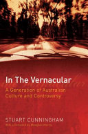 In the vernacular : a generation of Australian culture and controversy /