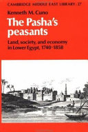 The Pasha's peasants : land, society, and economy in Lower Egypt, 1740-1858 /