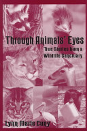 Through animals' eyes : true stories from a wildlife sanctuary /