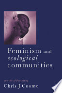 Feminism and ecological communities : an ethic of flourishing /