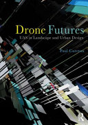 Drone futures : UAS in landscape and urban design /