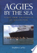 Aggies by the sea : Texas A&M University at Galveston /