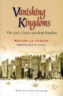 Vanishing kingdoms : the Irish chiefs and their families /