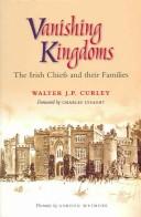 Vanishing kingdoms : the Irish Chiefs and their families /