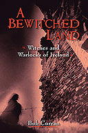 A bewitched land : Ireland's witches /
