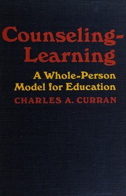 Counseling-learning ; a whole-person model for education /