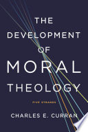 The development of moral theology : five strands /