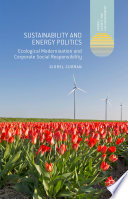 Sustainability and energy politics : the promises of ecological modernisation and corporate social responsibility /