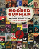 The hooded gunman  : an illustrated history of Collins Crime Club /