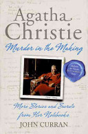Agatha Christie : murder in the making ; more stories and secrets from her notebooks /