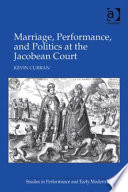 Marriage, performance, and politics at the Jacobean court /