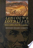 Lincoln's loyalists : Union soldiers from the Confederacy /